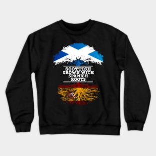 Scottish Grown With Spaniard Roots - Gift for Spaniard With Roots From Spain Crewneck Sweatshirt